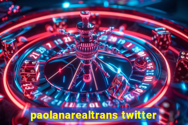 paolanarealtrans twitter